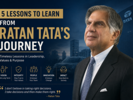 5 Lessons to Learn From Ratan Tata’s Journey: Leadership, Success, and Life